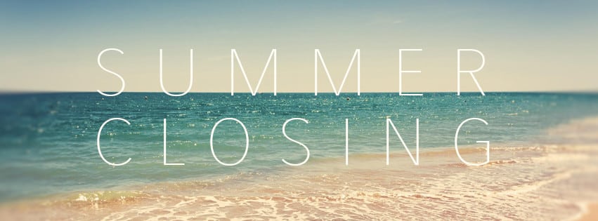 Summer Closing / Sommer Pause am 6.7.2024 